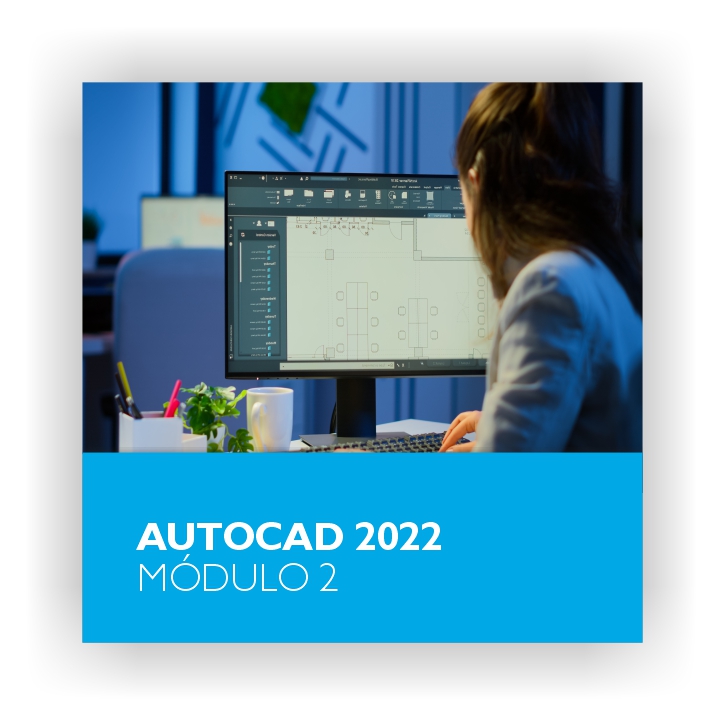 AutoCAD 2022 - Módulo 2